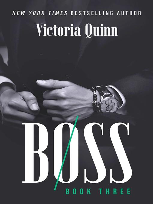 Title details for Boss Book Three by Victoria Quinn - Available